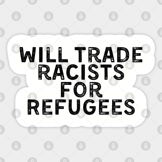 Will Trade Racists for Refugees Sticker by UrbanLifeApparel